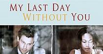 My Last Day Without You streaming: watch online
