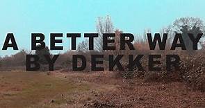 Dekker - A Better Way (Official Video)