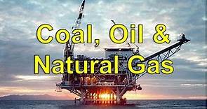 Coal, Oil and Natural Gas