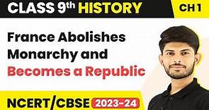 Class 9 History Chapter 1 | France Abolishes Monarchy and Becomes a Republic - The French Revolution