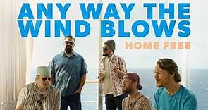 Home Free - Any Way The Wind Blows [Home Free's Version]