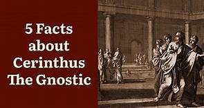 5 Facts about Cerinthus the Gnostic