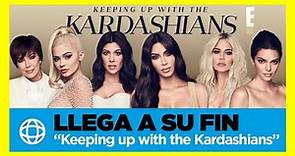 Termina programa de las Kardashians "Keeping Up With The Kardashians"