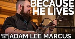 Adam Lee Marcus - Because He Lives (Banjo Cover) // The Church Sessions