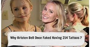 Why Kristen Bell Once Faked Having 214 Tattoos ?