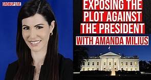 Exposing The Plot Against The President With Amanda Milius