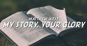 Matthew West - My Story, Your Glory (Lyrics)