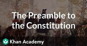 The Preamble to the Constitution | US Government and Politics | Khan Academy