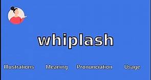 WHIPLASH - Meaning and Pronunciation