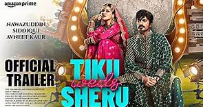 TIKU WEDS SHERU Official trailer : Release date | Nawazuddin Siddiqui | Avneet Kaur | Amazon prime