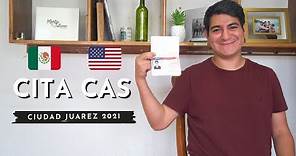CITA CAS para la Cita Consular Ciudad Juarez 2021 | Todo lo que debes saber