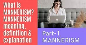Part-1 MANNERISM - What is MANNERISM II MANNERISM meaning, definition & explanation