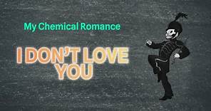 My Chemical Romance - I Don’t Love You (Lyrics)