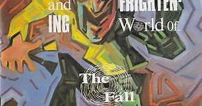 The Fall - The Wonderful And Frightening World Of... The Fall
