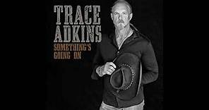 Trace Adkins - Something's Going On