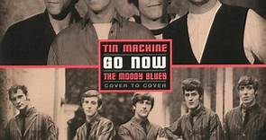 Tin Machine / The Moody Blues - Go Now