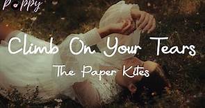 The Paper Kites - Climb On Your Tears (Lyrics)