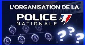 L'organisation de la Police Nationale !