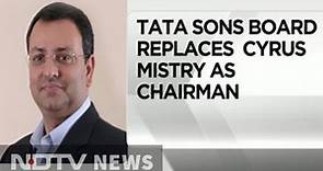 Tata Sons Board Replaces Cyrus Mistry As Chairman