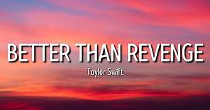 taylor swift - better than revenge (lyrics) | the story starts when it was hot and it was summer and