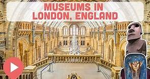 The Very Best Museums in London, England