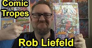 Rob Liefeld: A Love Him or Hate Him Artist - Comic Tropes (Episode 3)