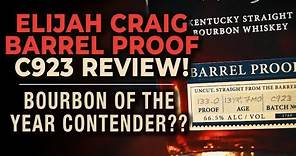 Elijah Craig Barrel Proof C923 Bourbon Review! Bourbon of the Year Contender???