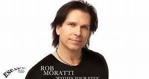 Within Your Eyes - Rob Moratti - [OFFICIAL VIDEO]