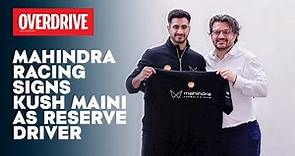 Mahindra Racing Signs Kush Maini As Reserve Driver In Formula E | OVERDRIVE