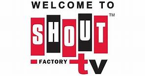 Welcome To Shout! Factory TV - Start Streaming Today!