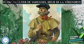 Pierre Gaultier de Varennes, sieur de La Vérendrye 🗺⛵️ WORLD EXPLORERS 🌎👩🏽‍🚀