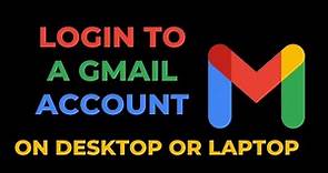How to login to a Gmail account on desktop OR Laptop