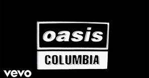 Oasis - Columbia (Official Lyric Video)