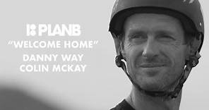 Danny Way's Welcome Home Mega Part Featuring Colin McKay for Plan B Skateboards