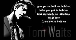Tom Waits - Hold On (Lyrics) The Walking Dead