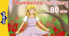 Thumbelina Full Story | 80 min | Hans Christian Andersen |Princess Story |Fairy Tales | Little Fox