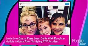Jamie Lynn Spears Posts Sweet Selfie With Daughter Maddie 1 Month After Terrifying ATV Accident