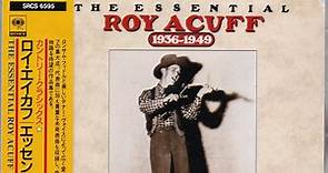 Roy Acuff - The Essential Roy Acuff (1936-1949)