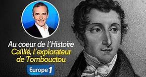 Au cœur de l'Histoire : René Caillié, l'explorateur de Tombouctou (Récit intégral)