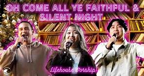 Silent Night + Oh Come All Ye Faithful | Lifehouse Worship 2022