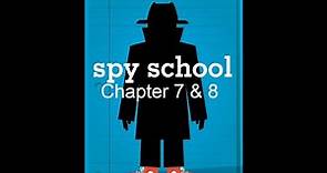 Spy School: Chapter 7 & 8