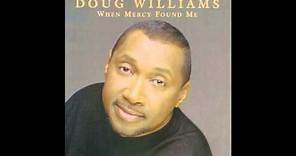Because of You feat. Kelly Price - Doug Williams, "When Mercy Found Me"