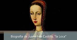 Biografía de Juana I de Castilla, "la Loca"