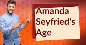 How old is Amanda Seyfried?