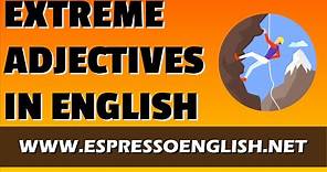 Extreme Adjectives in English: English Grammar Lesson