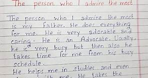 Write a short essay on The Person who I admire the most | Essay Writing | English