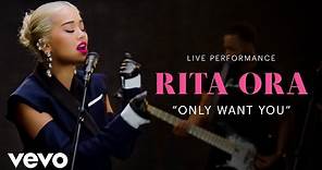 Rita Ora - "Only Want You" Live Performance | Vevo