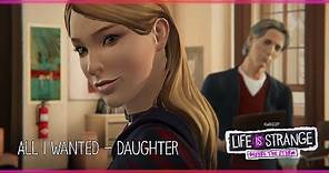 All I Wanted - Daughter [Life is Strange: Before the Storm] w/ Visualizer