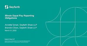Seyfarth Webinar: Illinois Equal Pay Reporting Obligations Are Here for Many Illinois Employers