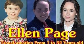 Ellen Page transformation From 1 to 32 Years old